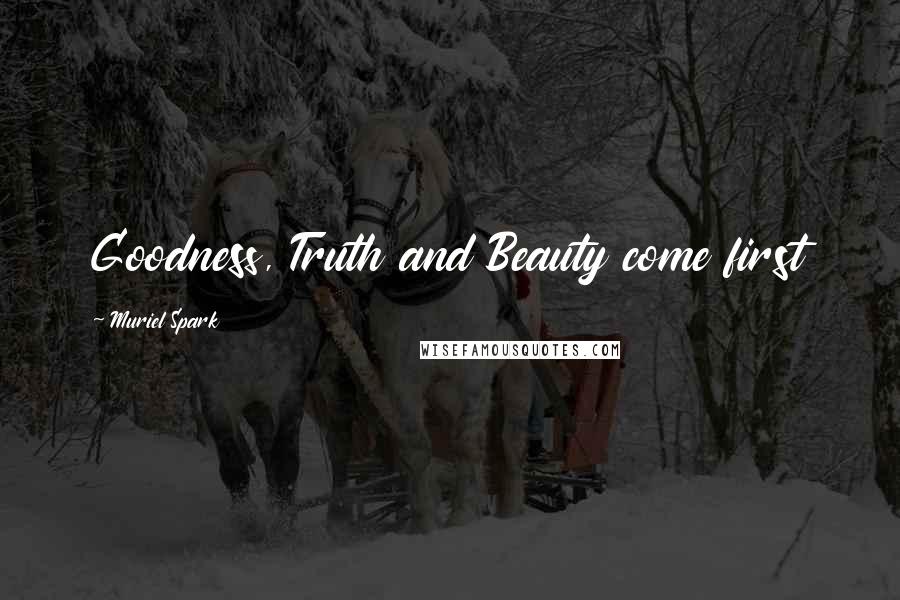Muriel Spark Quotes: Goodness, Truth and Beauty come first