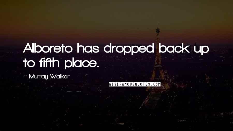 Murray Walker Quotes: Alboreto has dropped back up to fifth place.