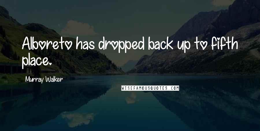 Murray Walker Quotes: Alboreto has dropped back up to fifth place.