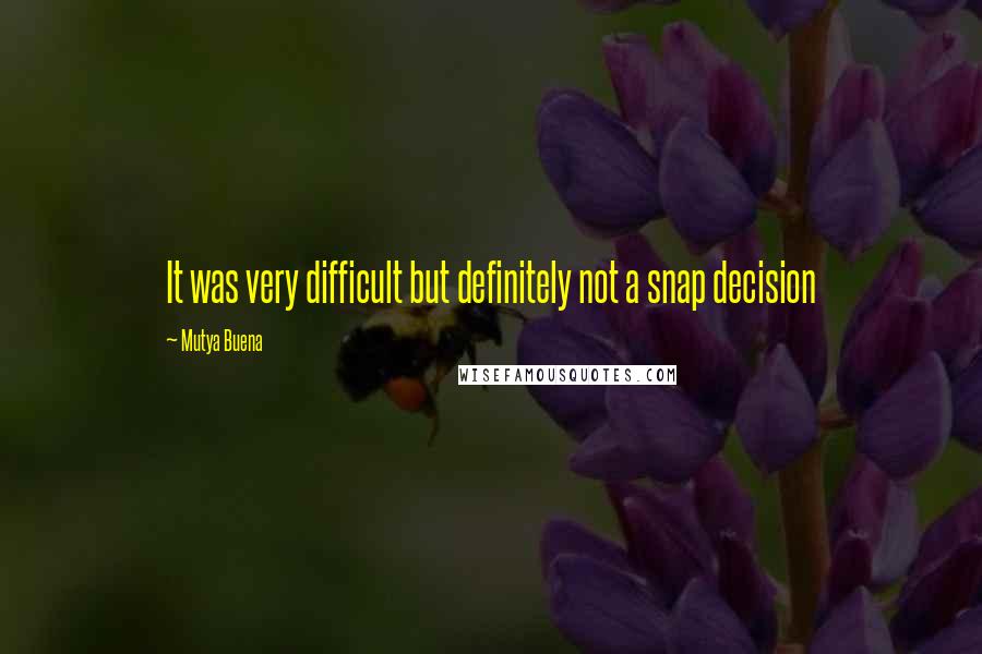 Mutya Buena Quotes: It was very difficult but definitely not a snap decision