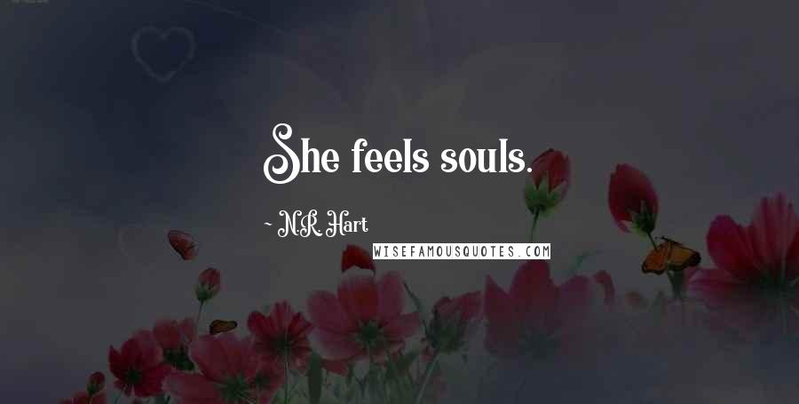 N.R. Hart Quotes: She feels souls.