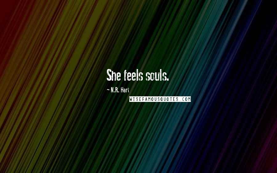 N.R. Hart Quotes: She feels souls.