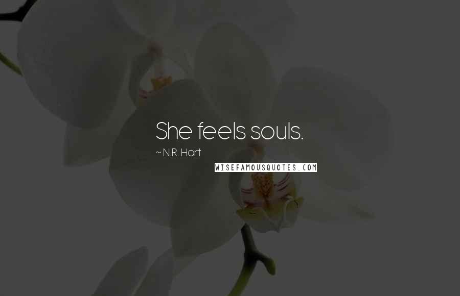 N.R. Hart Quotes: She feels souls.