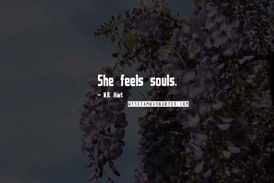 N.R. Hart Quotes: She feels souls.