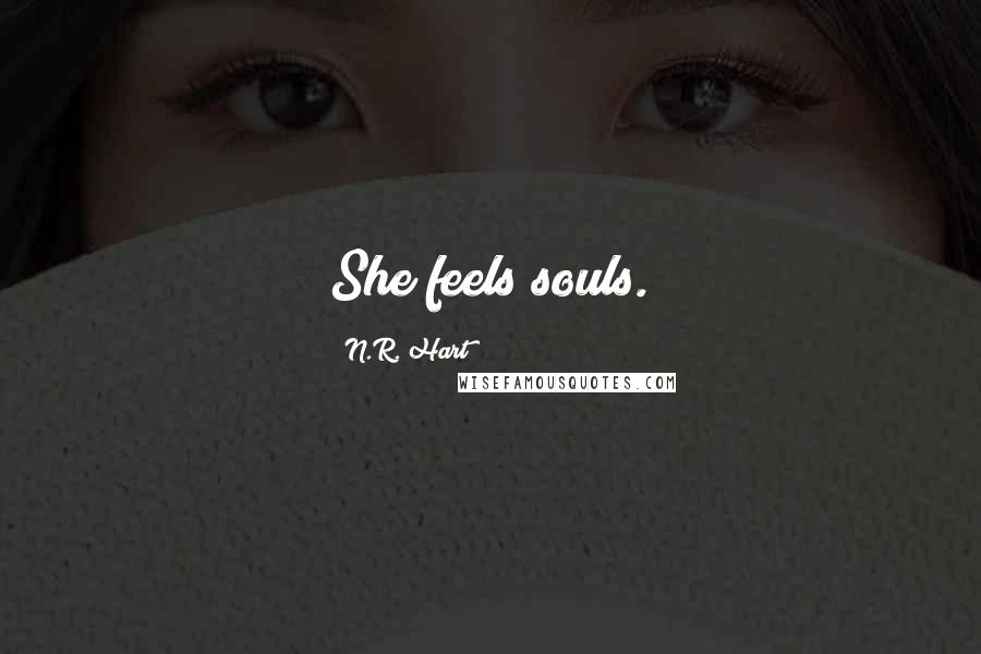 N.R. Hart Quotes: She feels souls.