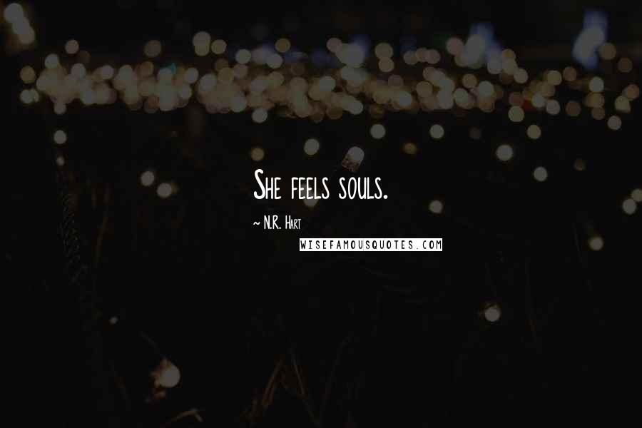 N.R. Hart Quotes: She feels souls.