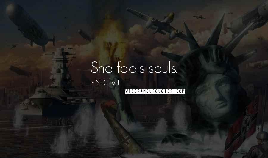 N.R. Hart Quotes: She feels souls.