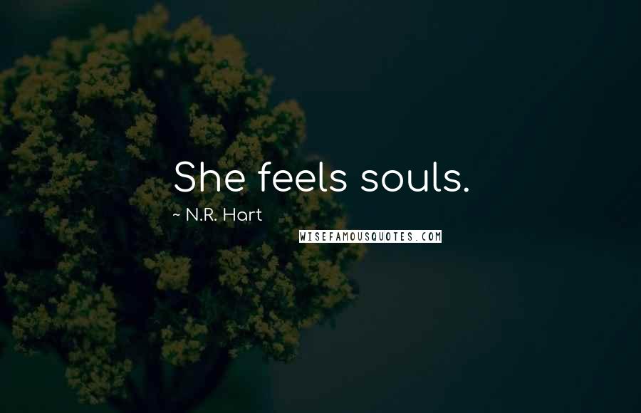 N.R. Hart Quotes: She feels souls.