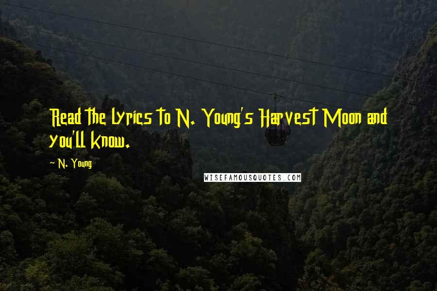 N. Young Quotes: Read the lyrics to N. Young's Harvest Moon and you'll know.