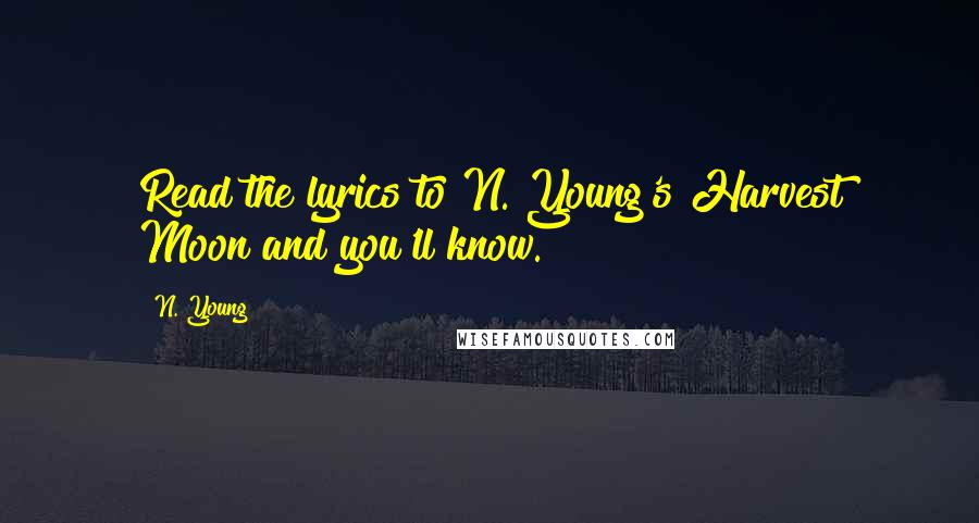 N. Young Quotes: Read the lyrics to N. Young's Harvest Moon and you'll know.