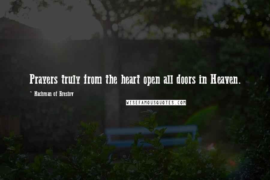 Nachman Of Breslov Quotes: Prayers truly from the heart open all doors in Heaven.