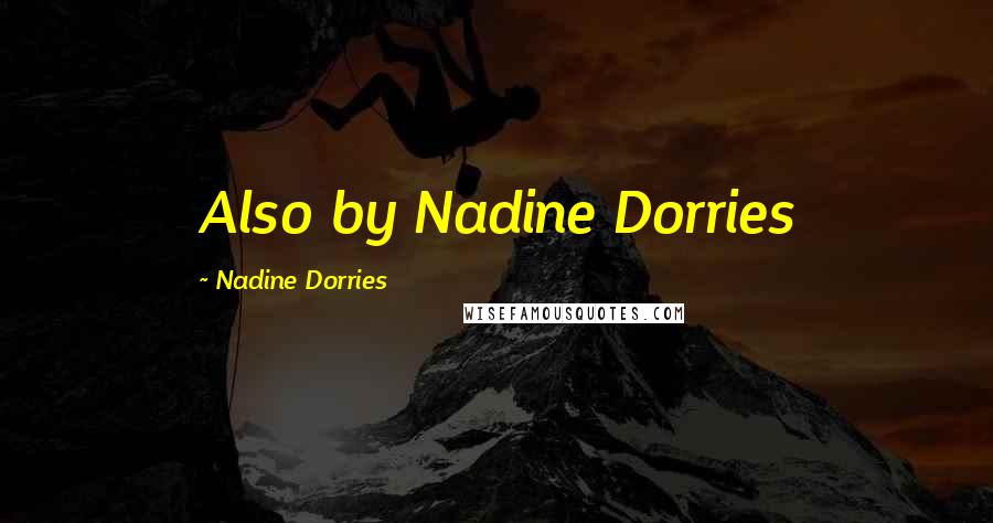 Nadine Dorries Quotes: Also by Nadine Dorries