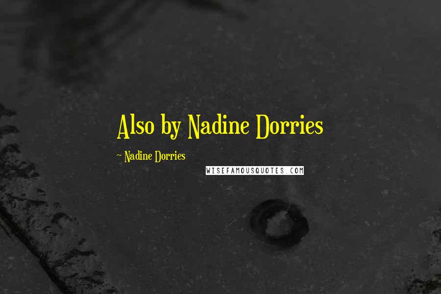 Nadine Dorries Quotes: Also by Nadine Dorries