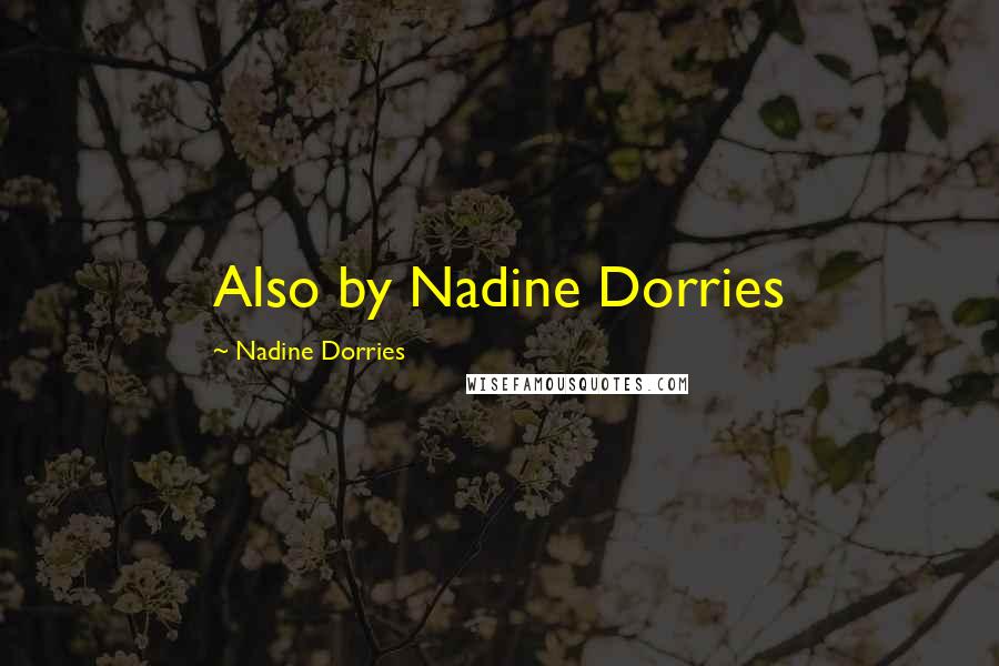 Nadine Dorries Quotes: Also by Nadine Dorries