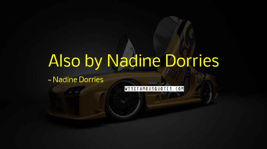 Nadine Dorries Quotes: Also by Nadine Dorries