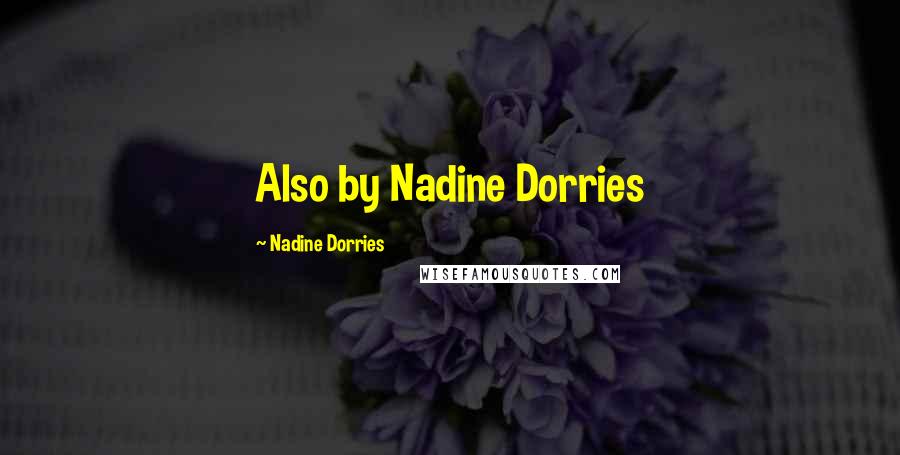 Nadine Dorries Quotes: Also by Nadine Dorries