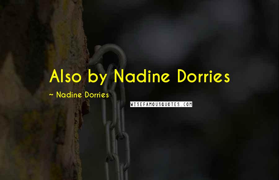 Nadine Dorries Quotes: Also by Nadine Dorries