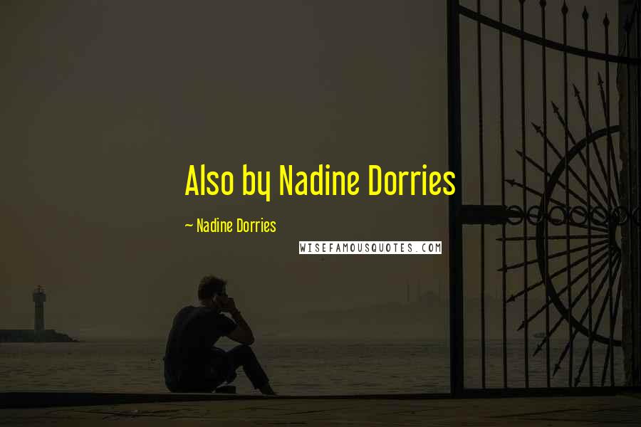 Nadine Dorries Quotes: Also by Nadine Dorries