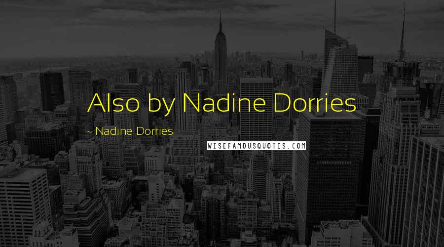 Nadine Dorries Quotes: Also by Nadine Dorries
