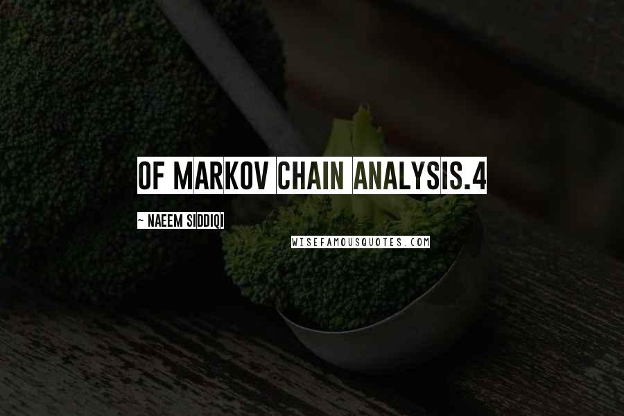 Naeem Siddiqi Quotes: of Markov chain analysis.4