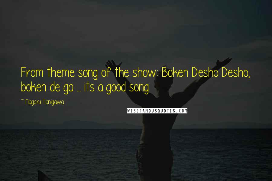 Nagaru Tanigawa Quotes: From theme song of the show: Boken Desho Desho, boken de ga ... its a good song