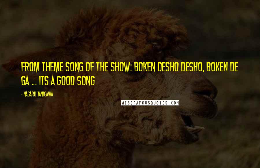 Nagaru Tanigawa Quotes: From theme song of the show: Boken Desho Desho, boken de ga ... its a good song