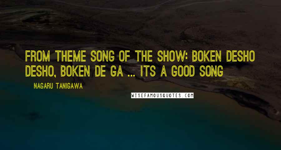 Nagaru Tanigawa Quotes: From theme song of the show: Boken Desho Desho, boken de ga ... its a good song