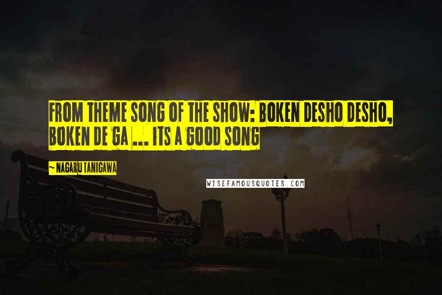 Nagaru Tanigawa Quotes: From theme song of the show: Boken Desho Desho, boken de ga ... its a good song