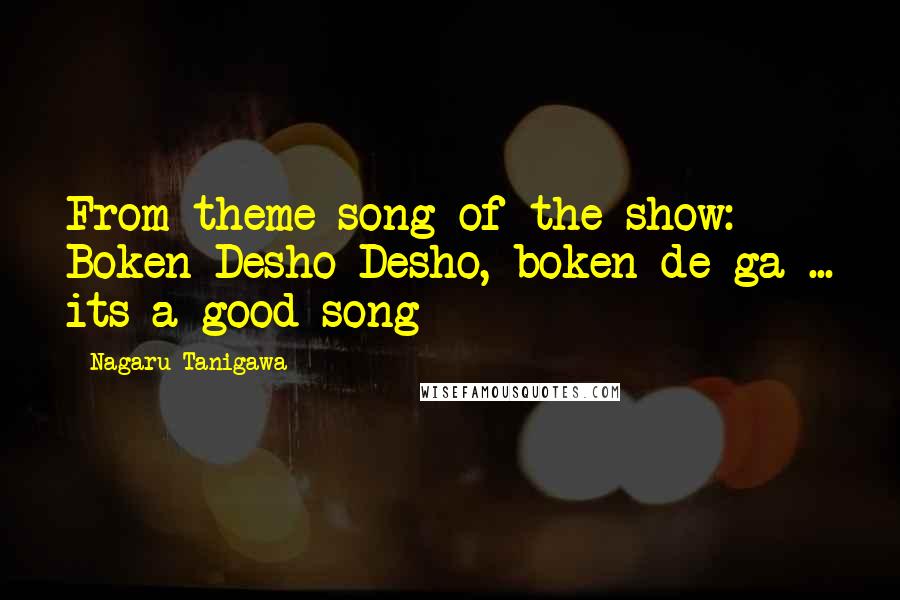 Nagaru Tanigawa Quotes: From theme song of the show: Boken Desho Desho, boken de ga ... its a good song
