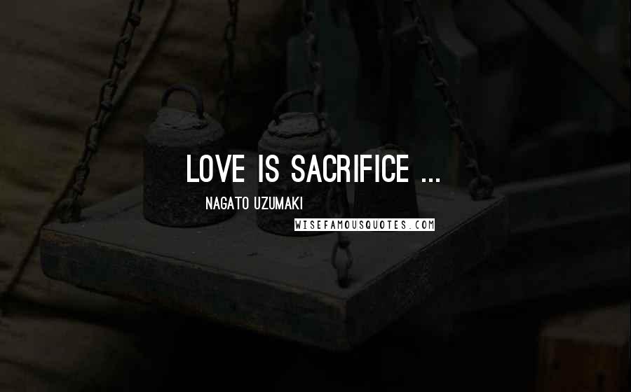 Nagato Uzumaki Quotes: Love is sacrifice ...