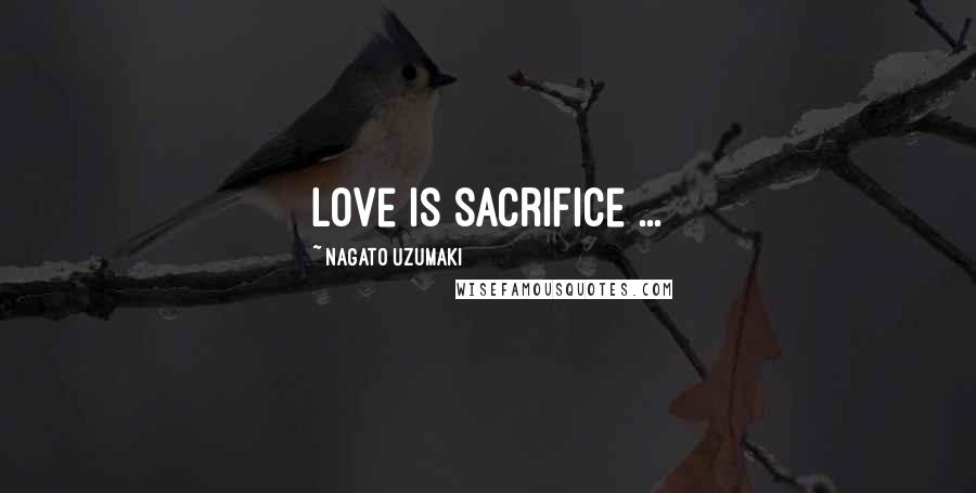 Nagato Uzumaki Quotes: Love is sacrifice ...