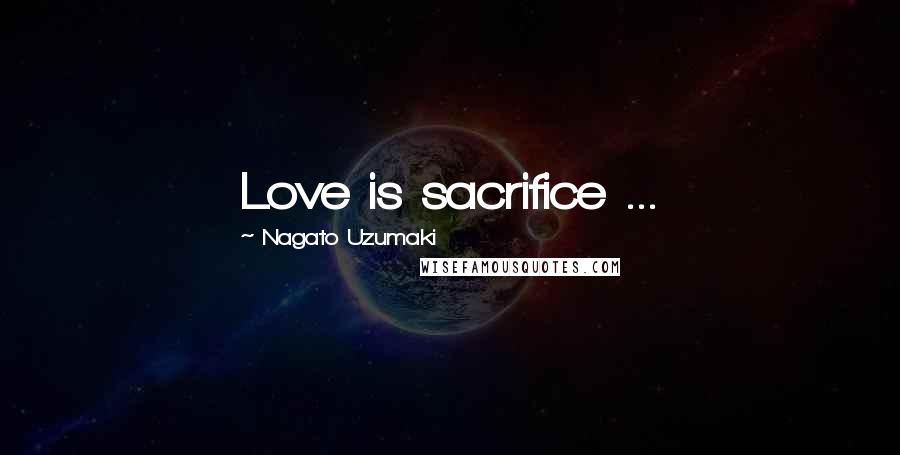 Nagato Uzumaki Quotes: Love is sacrifice ...