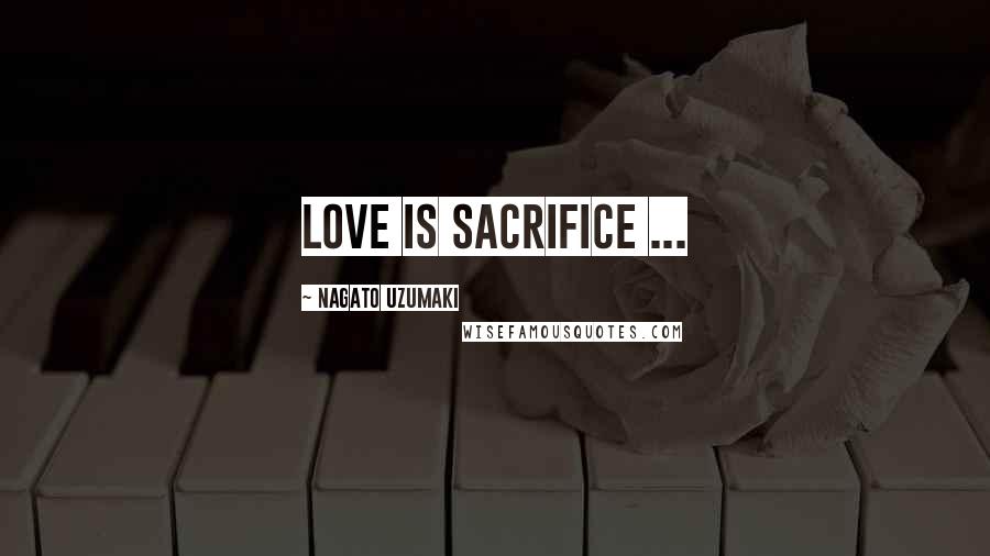 Nagato Uzumaki Quotes: Love is sacrifice ...