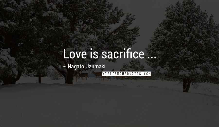 Nagato Uzumaki Quotes: Love is sacrifice ...