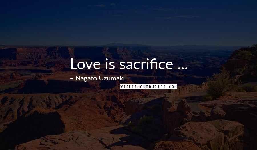 Nagato Uzumaki Quotes: Love is sacrifice ...