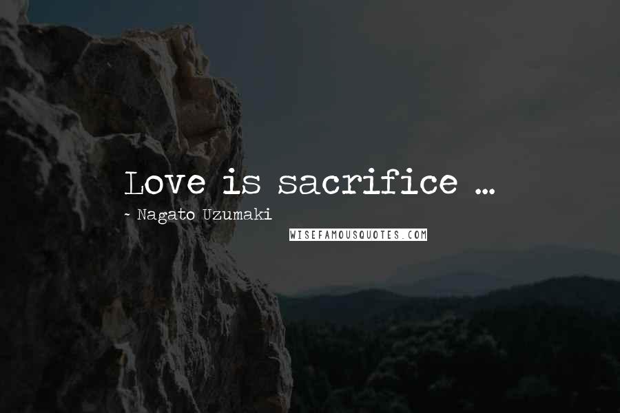Nagato Uzumaki Quotes: Love is sacrifice ...