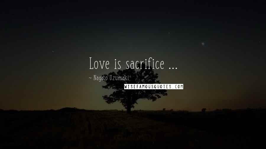 Nagato Uzumaki Quotes: Love is sacrifice ...