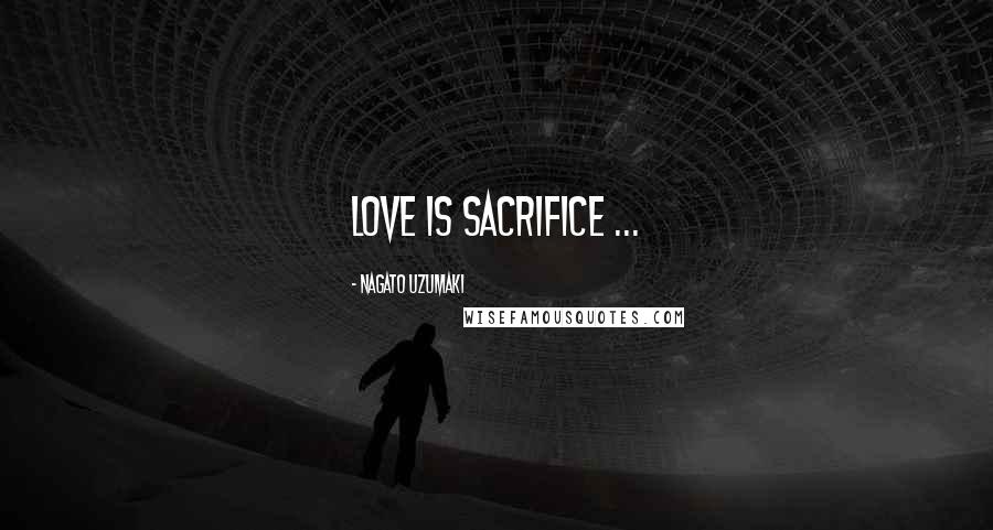 Nagato Uzumaki Quotes: Love is sacrifice ...