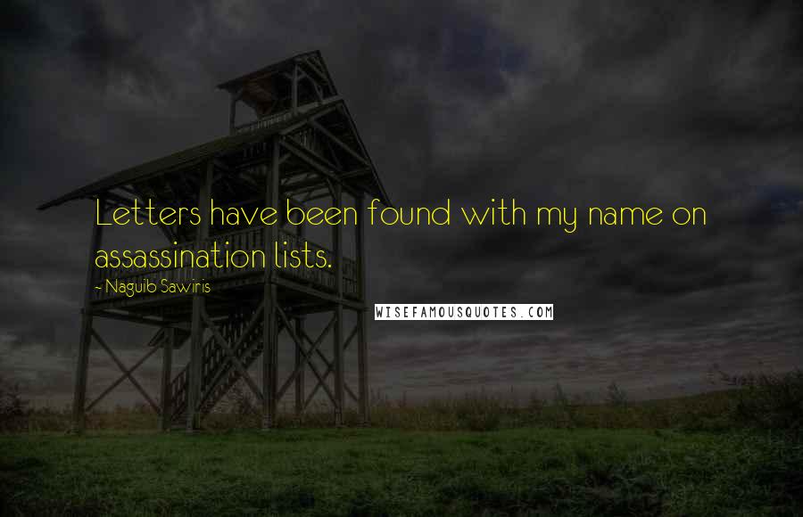 Naguib Sawiris Quotes: Letters have been found with my name on assassination lists.