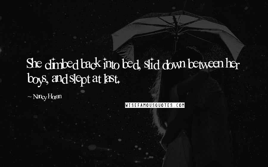 Nancy Horan Quotes: She climbed back into bed, slid down between her boys, and slept at last.