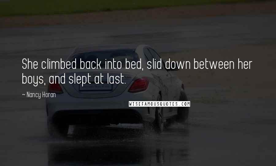 Nancy Horan Quotes: She climbed back into bed, slid down between her boys, and slept at last.