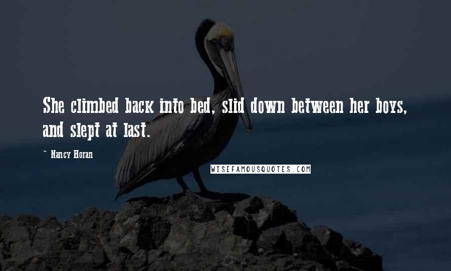 Nancy Horan Quotes: She climbed back into bed, slid down between her boys, and slept at last.