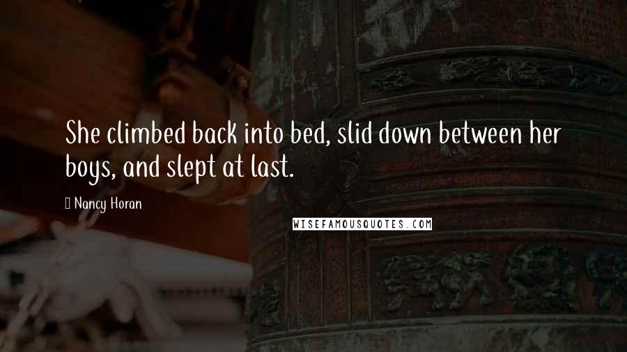 Nancy Horan Quotes: She climbed back into bed, slid down between her boys, and slept at last.