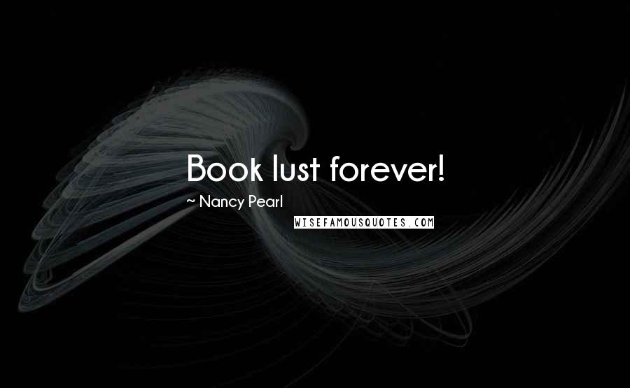 Nancy Pearl Quotes: Book lust forever!