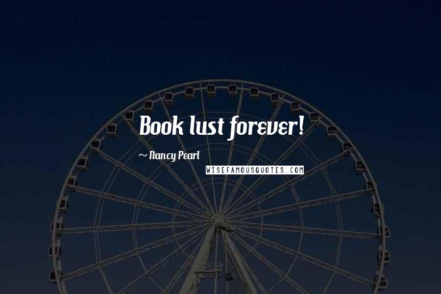 Nancy Pearl Quotes: Book lust forever!