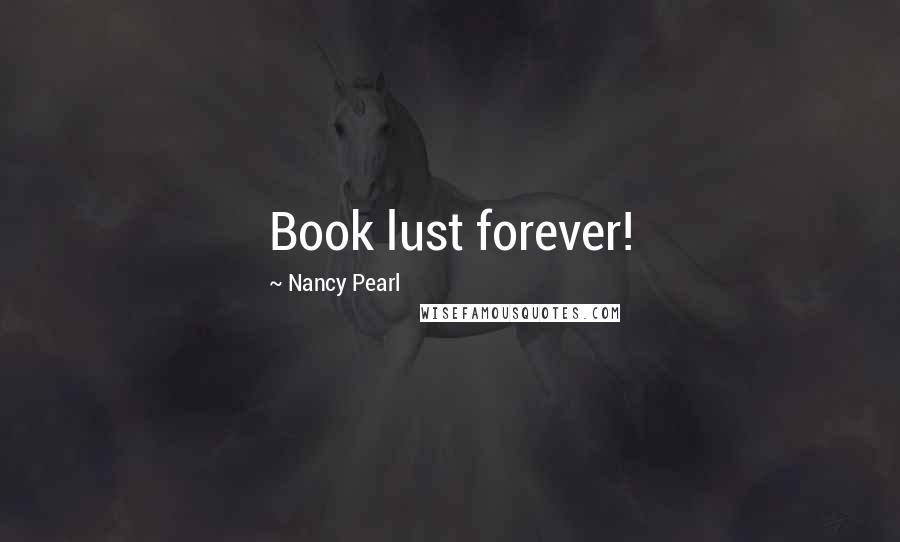 Nancy Pearl Quotes: Book lust forever!