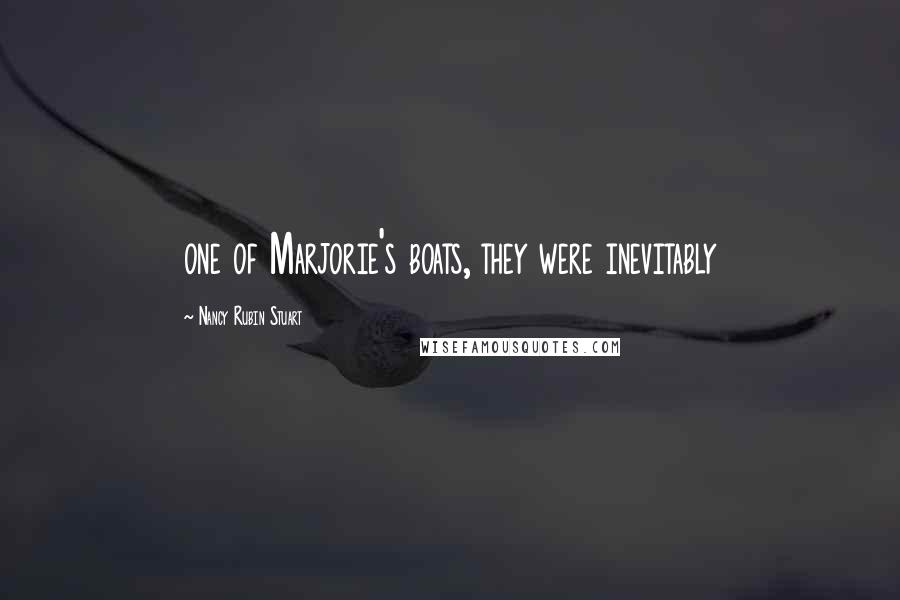 Nancy Rubin Stuart Quotes: one of Marjorie's boats, they were inevitably