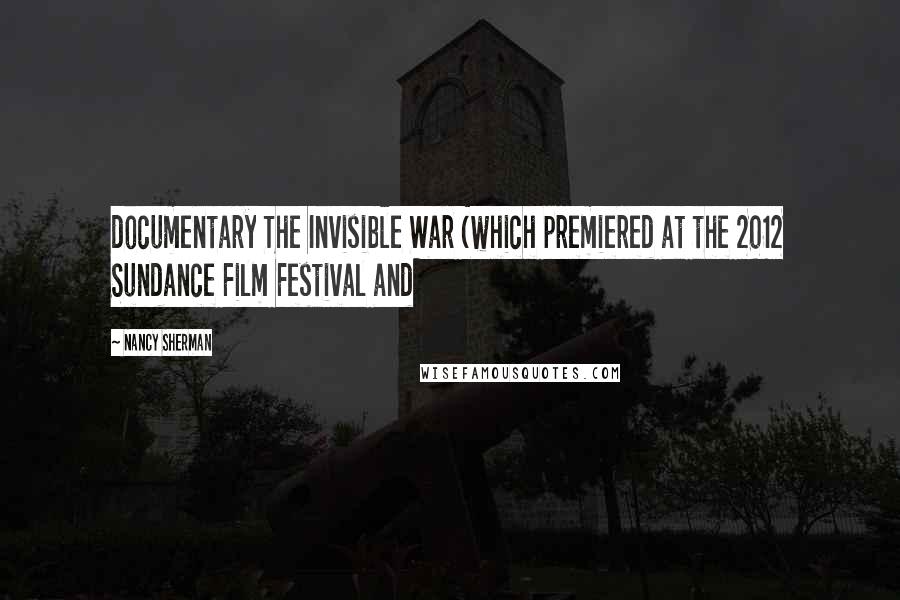 Nancy Sherman Quotes: documentary The Invisible War (which premiered at the 2012 Sundance Film Festival and