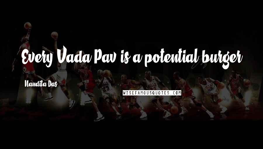 Nandita Das Quotes: Every Vada-Pav is a potential burger