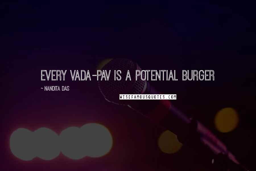 Nandita Das Quotes: Every Vada-Pav is a potential burger